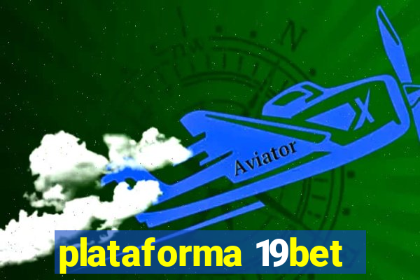 plataforma 19bet